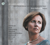 LE CLAVECIN MODERNE 
NEW POLISH MUSIC FOR THE HARPSICHORD SOLO
Alina Ratkowska klawesyn
